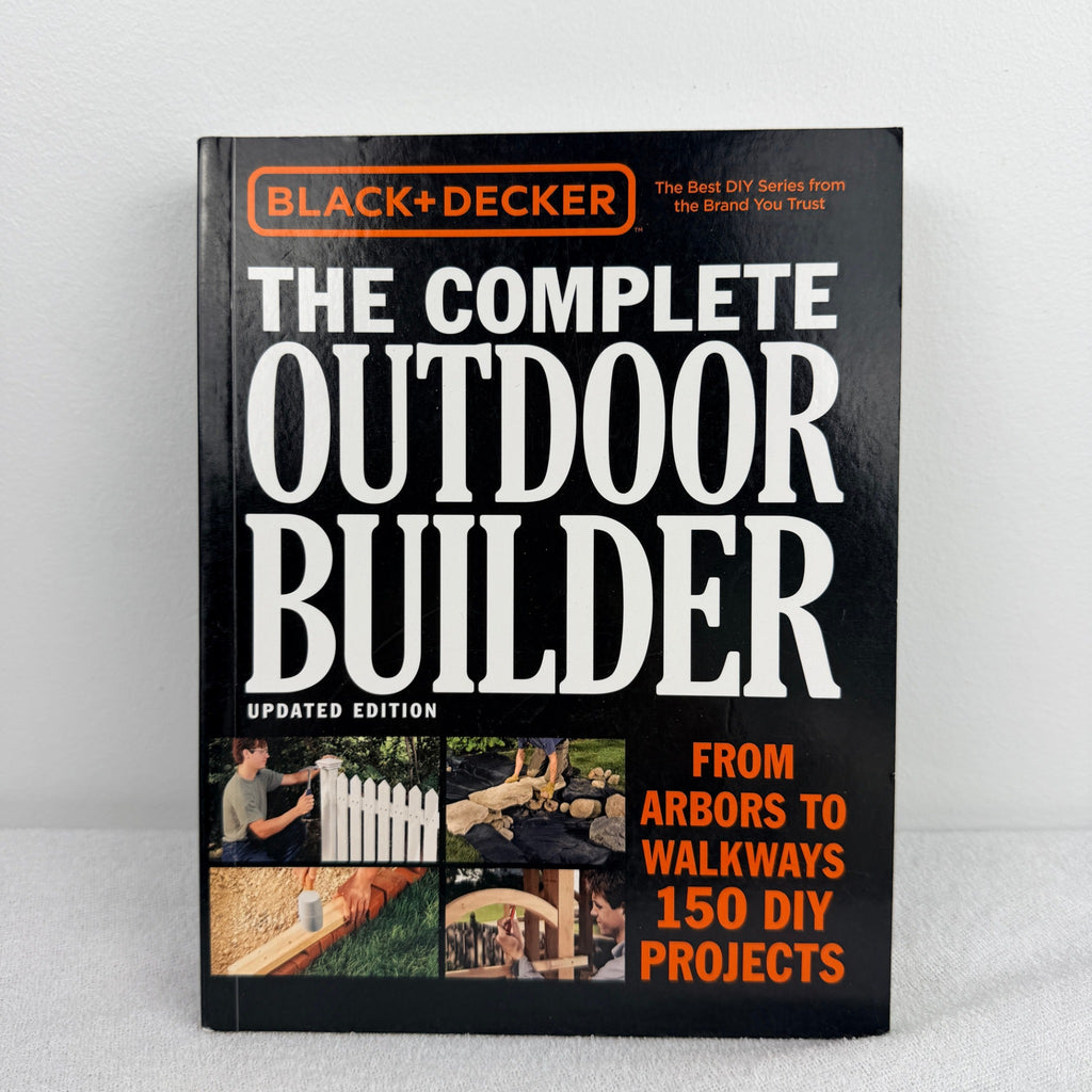 Black+Decker The Complete Outdoor Builder - 150+ DIY Projects Guide - Image 1
