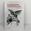 The Democratic Party Heads North, 1877-1962 by Alan Ware - Image 1