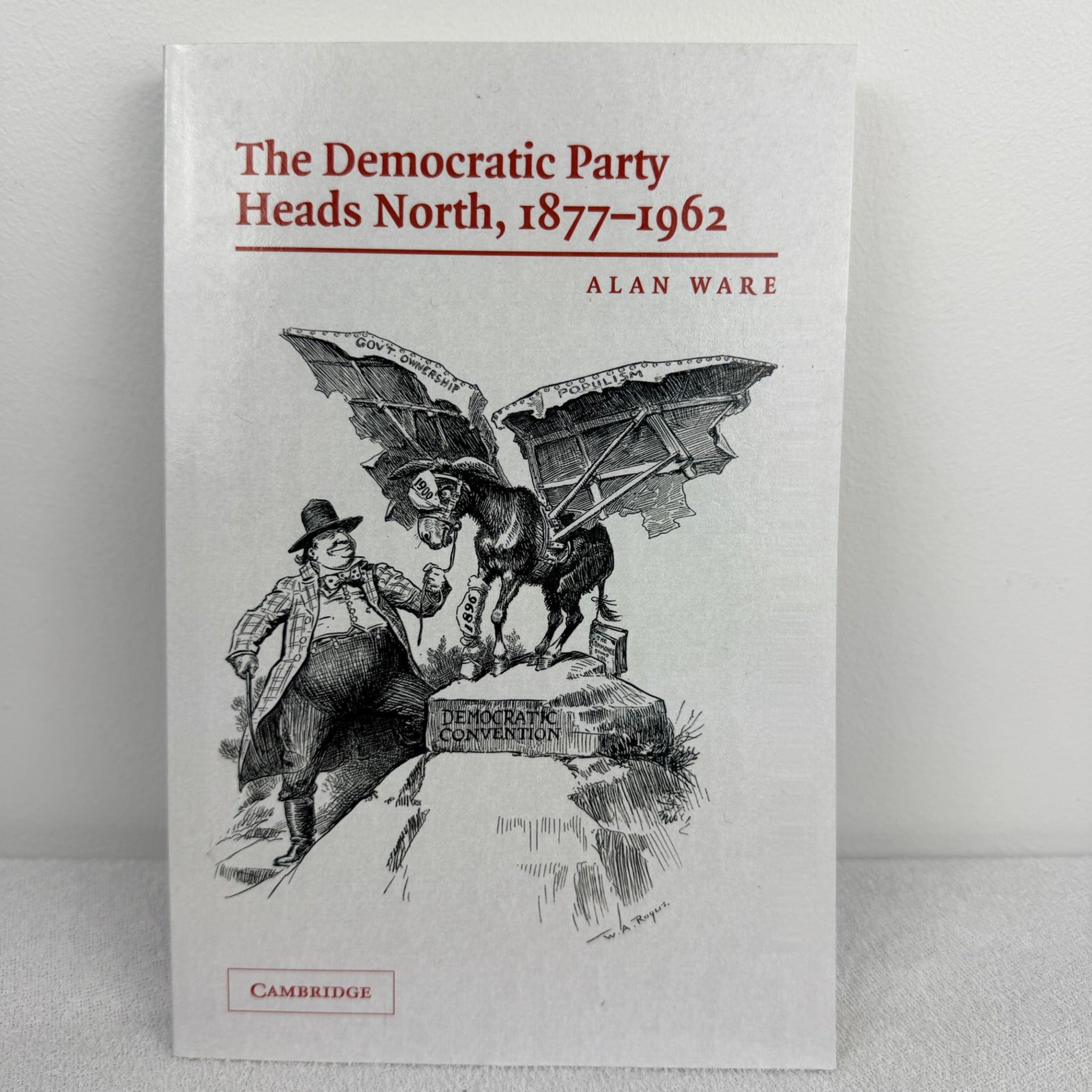 The Democratic Party Heads North, 1877-1962 by Alan Ware - Image 1