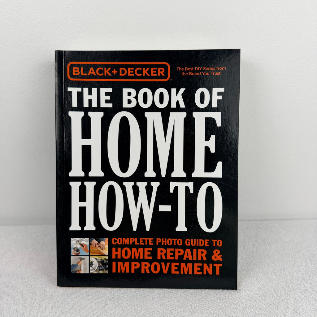 Black+Decker The Book of Home How-To: Complete Photo Guide to Home Repair - Image 1